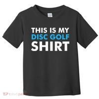 This is my Disc Golf for Disc Golf Course Toddler T-Shirt thumb 0