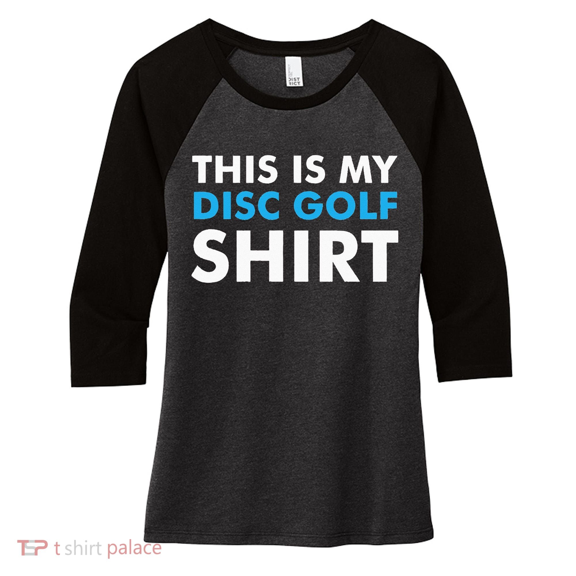 This is my Disc Golf for Disc Golf Course Women's Tri-Blend 3/4-Sleeve Raglan Shirt