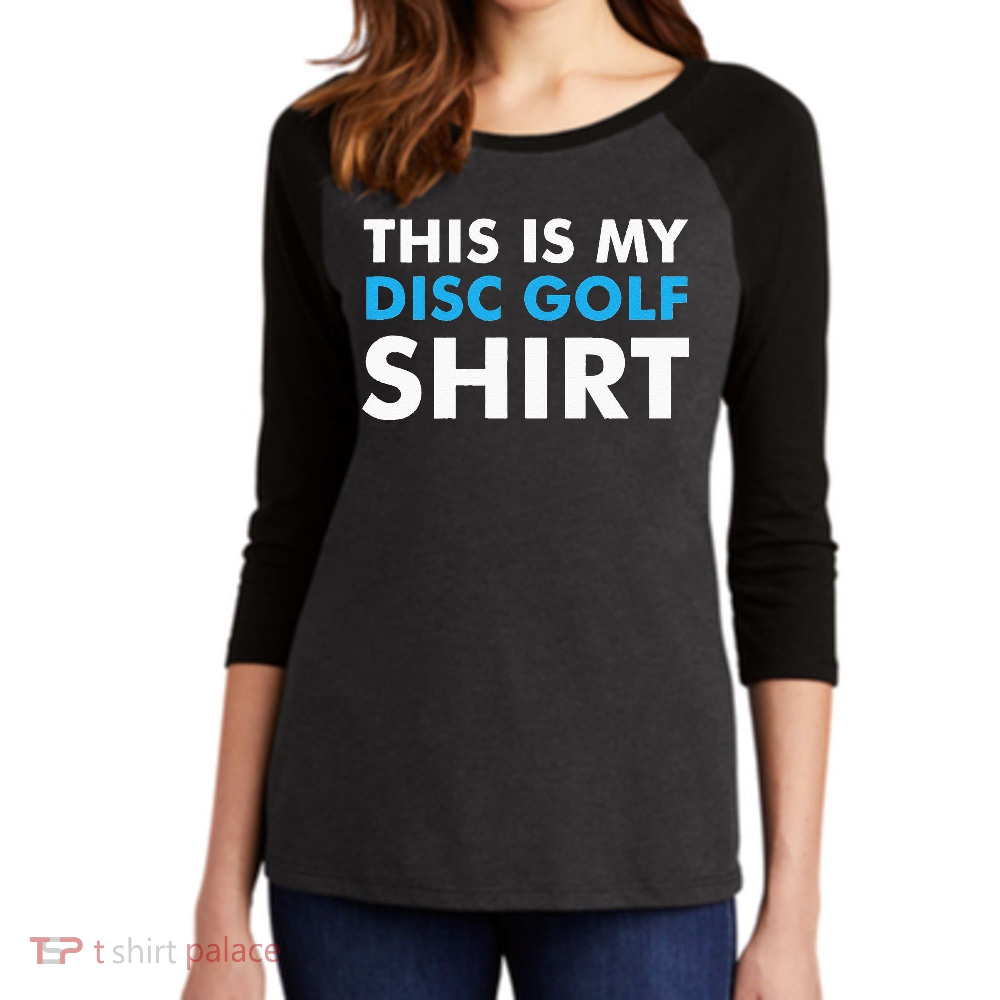 This is my Disc Golf for Disc Golf Course Women's Tri-Blend 3/4-Sleeve Raglan Shirt