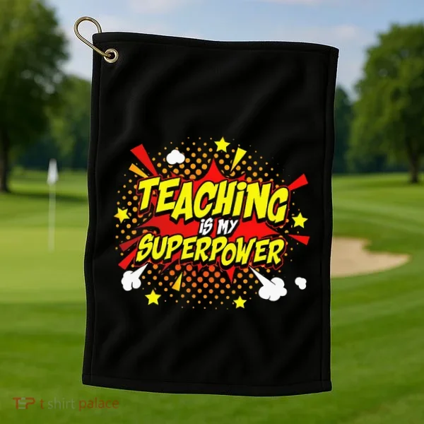 Teaching Is My Superpower Retro Comic Teacher Golf Towel