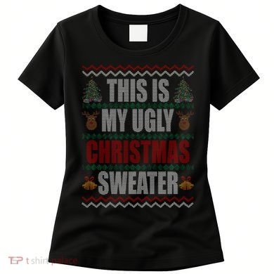 This Is My Ugly Christmas Sweater Design Women's T-Shirt