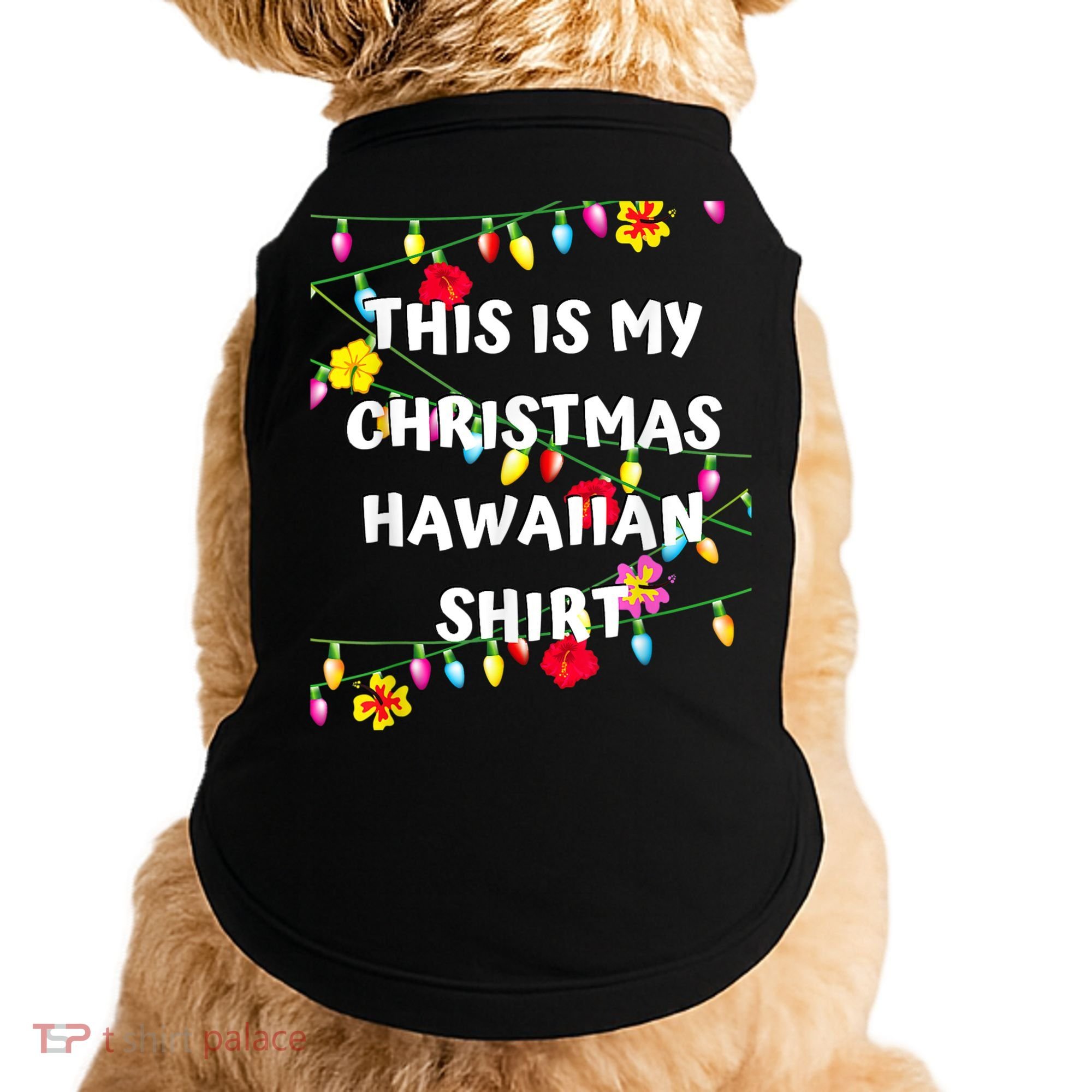 This Is My Christmas Hawaiian Shirt Christmas Hawaiian Doggie Tank
