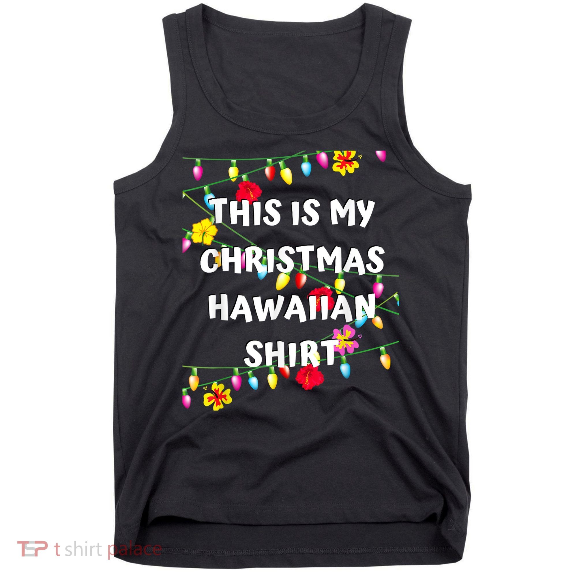 This Is My Christmas Hawaiian Shirt Christmas Hawaiian Tank Top