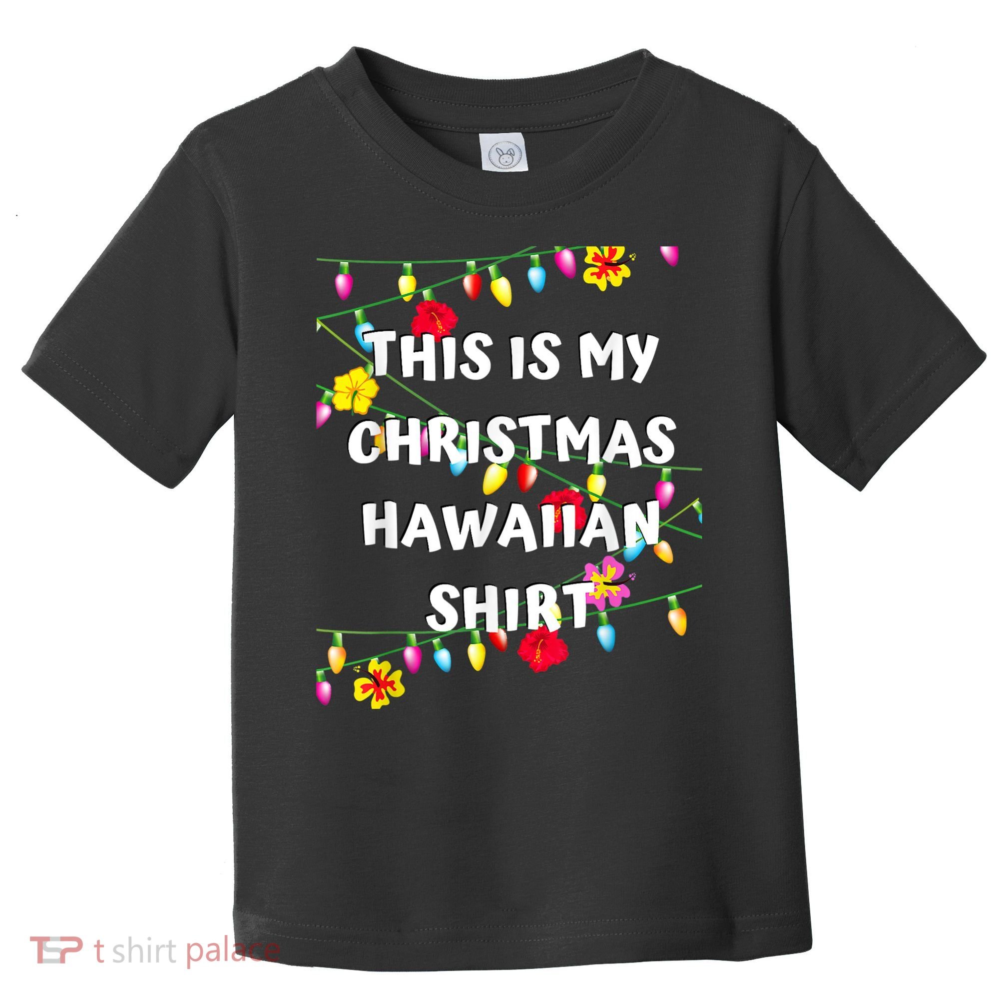 This Is My Christmas Hawaiian Shirt Christmas Hawaiian Toddler T-Shirt