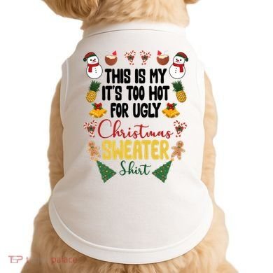 This Is My It's Too Hot For Ugly Christmas Sweater Doggie Tank