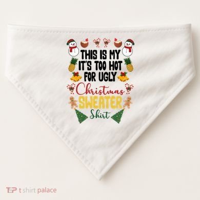 This Is My It's Too Hot For Ugly Christmas Sweater USA-Made Doggie Bandana