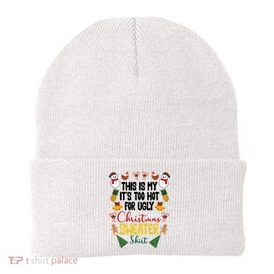 This Is My It's Too Hot For Ugly Christmas Sweater Beanie