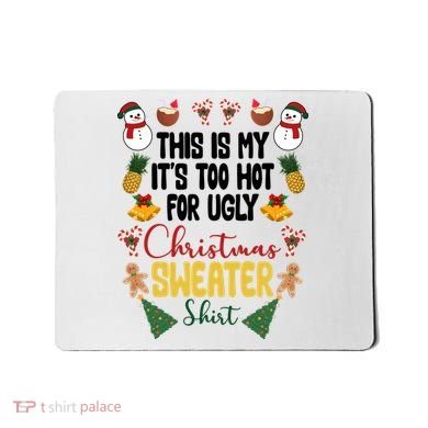 This Is My It's Too Hot For Ugly Christmas Sweater Mousepad