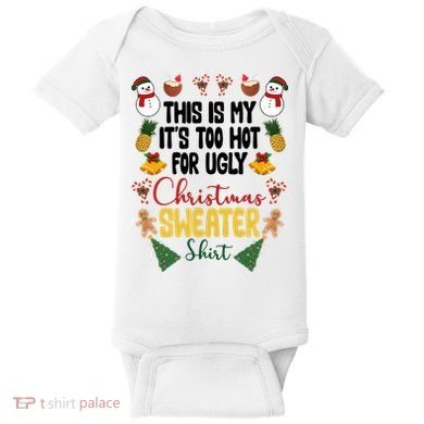 This Is My It's Too Hot For Ugly Christmas Sweater Baby Bodysuit