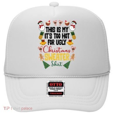 This Is My It's Too Hot For Ugly Christmas Sweater Hat