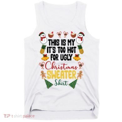 This Is My It's Too Hot For Ugly Christmas Sweater Tank Top