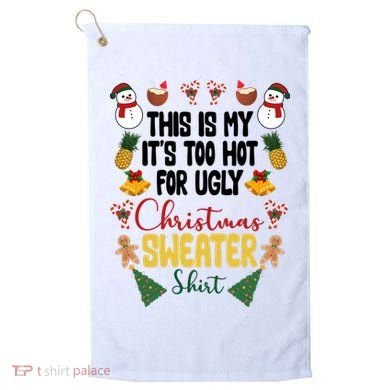 This Is My It's Too Hot For Ugly Christmas Sweater Golf Towel