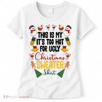 This Is My It's Too Hot For Ugly Christmas Sweater Women's T-Shirt