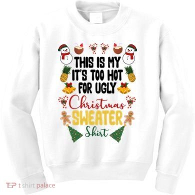 This Is My It's Too Hot For Ugly Christmas Sweater Kids Sweatshirt