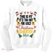 This Is My It's Too Hot For Ugly Christmas Sweater Kids Sweatshirt thumb 0