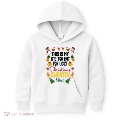 This Is My It's Too Hot For Ugly Christmas Sweater Kids Hoodie