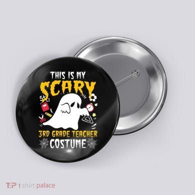 This Is My Scary Third Grade Costume Teacher Halloween Button