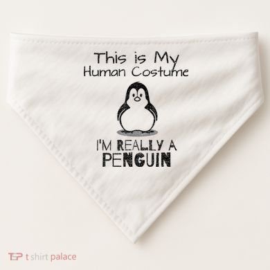 This is My Human Costume, I'm Really a Penguin USA-Made Doggie Bandana