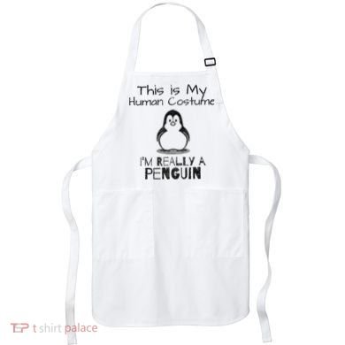 This is My Human Costume, I'm Really a Penguin Apron