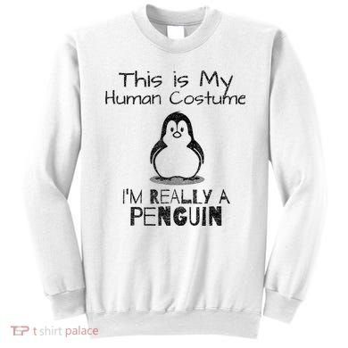 This is My Human Costume, I'm Really a Penguin Sweatshirt