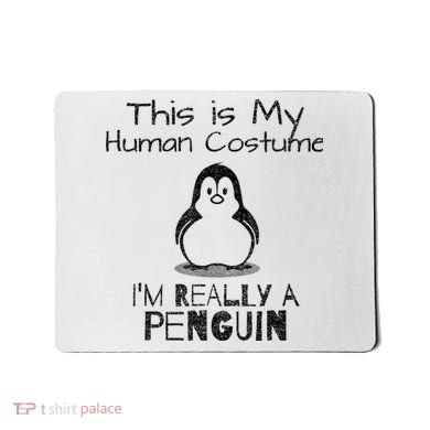 This is My Human Costume, I'm Really a Penguin Mousepad