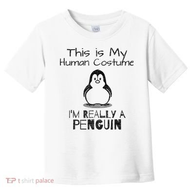 This is My Human Costume, I'm Really a Penguin Toddler T-Shirt