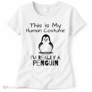 This is My Human Costume, I'm Really a Penguin Women's T-Shirt
