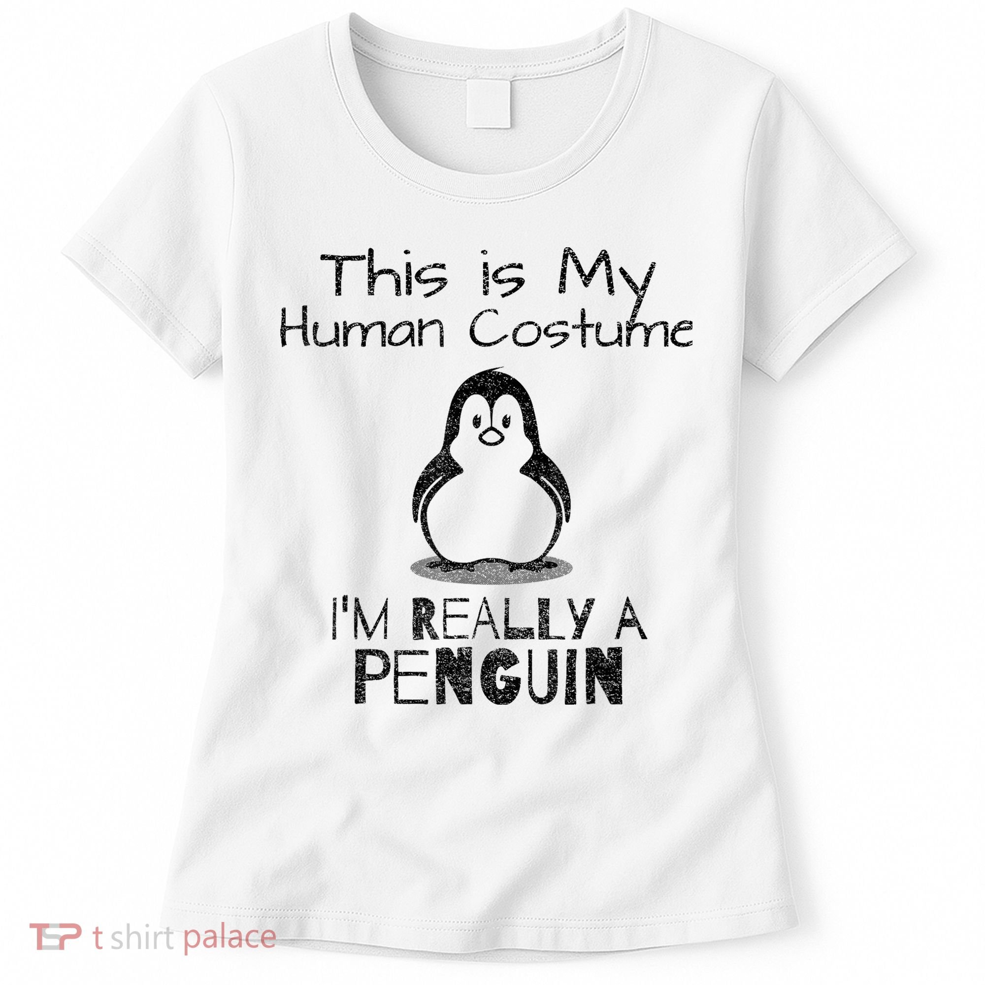 This is My Human Costume, I'm Really a Penguin Women's T-Shirt