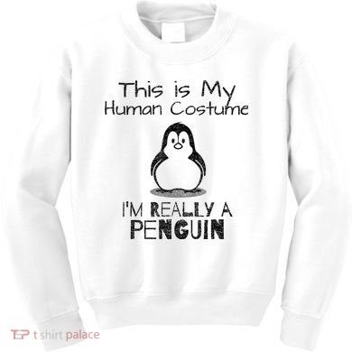 This is My Human Costume, I'm Really a Penguin Kids Sweatshirt