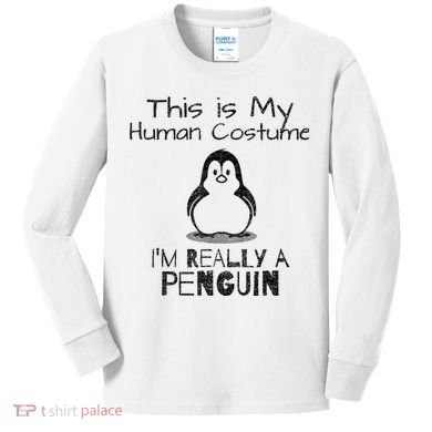 This is My Human Costume, I'm Really a Penguin Kids Long Sleeve Shirt