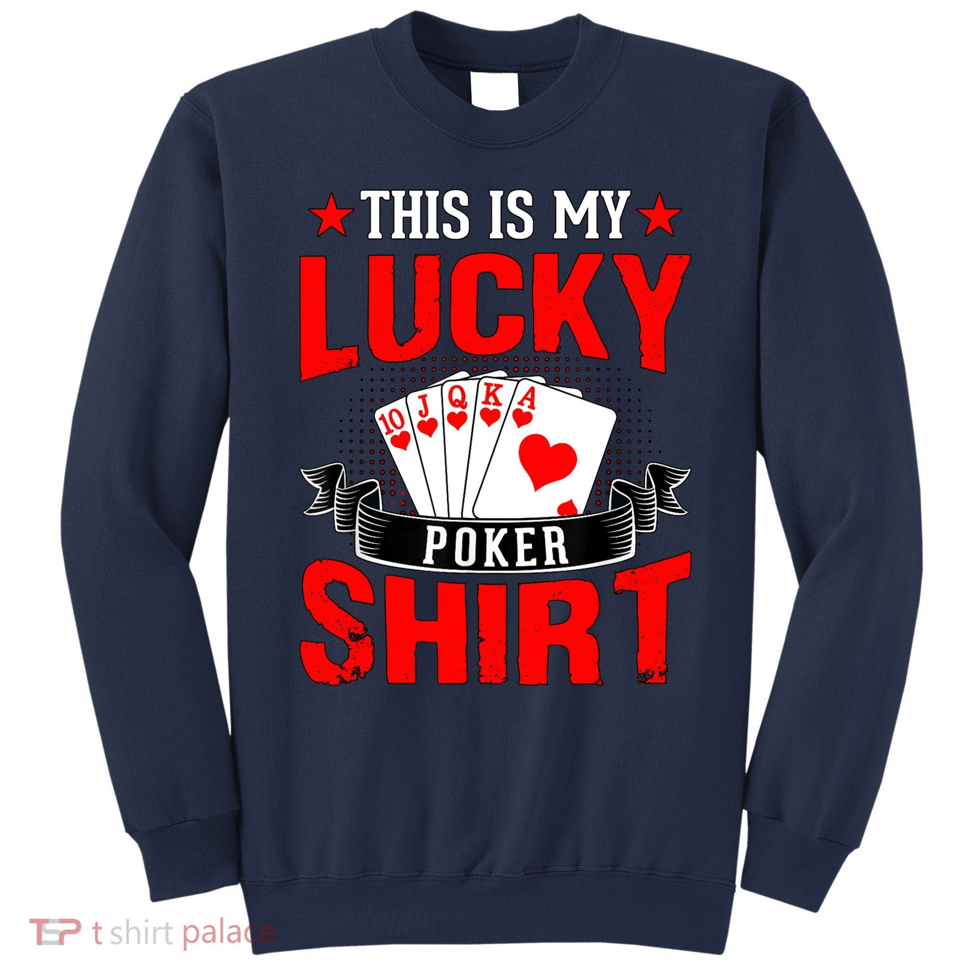 This is My Lucky Poker - Royal Flush Sweatshirt