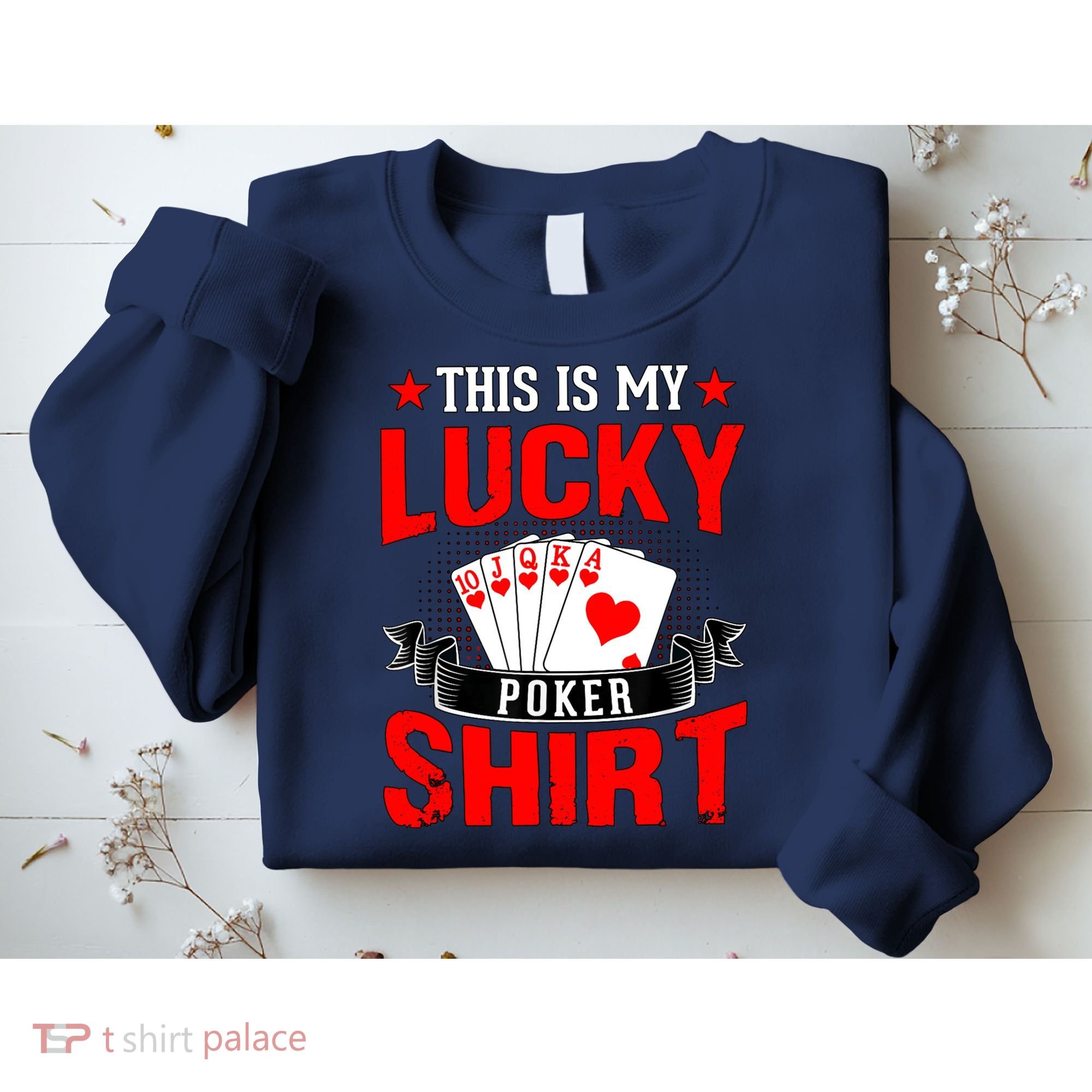 This is My Lucky Poker - Royal Flush Sweatshirt