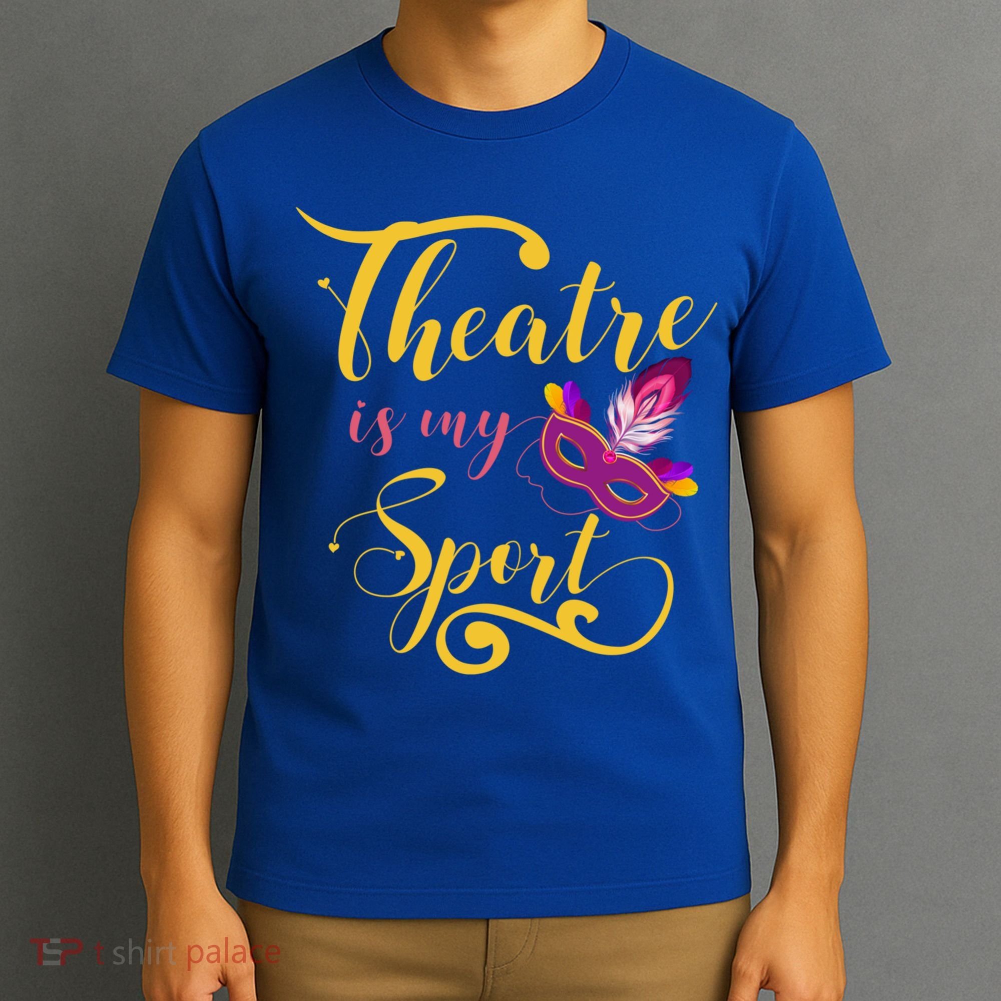 Theatre Is My Sport Musical Gift Funny And Cute Acting Theater Actor Gift T-Shirt