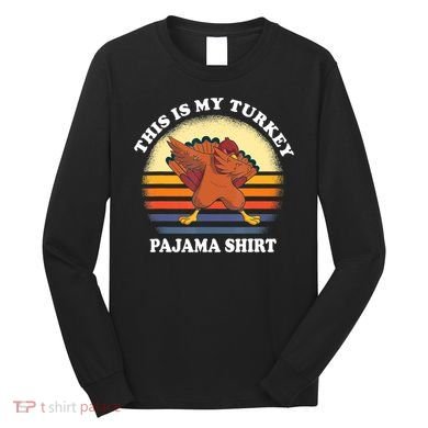 This Is My Turkey Pajama Thanksgiving Gobble Long Sleeve Shirt