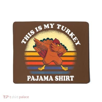 This Is My Turkey Pajama Thanksgiving Gobble Mousepad