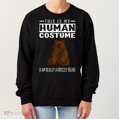 This Is My Human Costume IM Really A Grizzly Bear Women's Sweatshirt