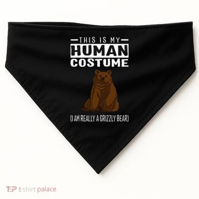 This Is My Human Costume IM Really A Grizzly Bear USA-Made Doggie Bandana