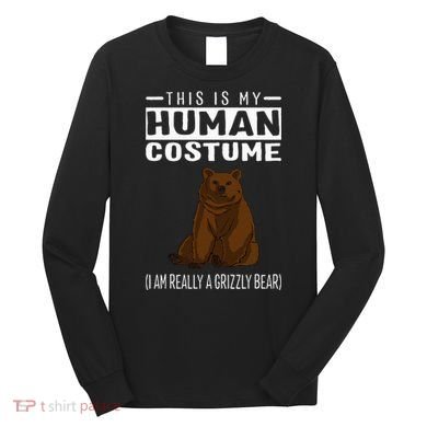 This Is My Human Costume IM Really A Grizzly Bear Long Sleeve Shirt