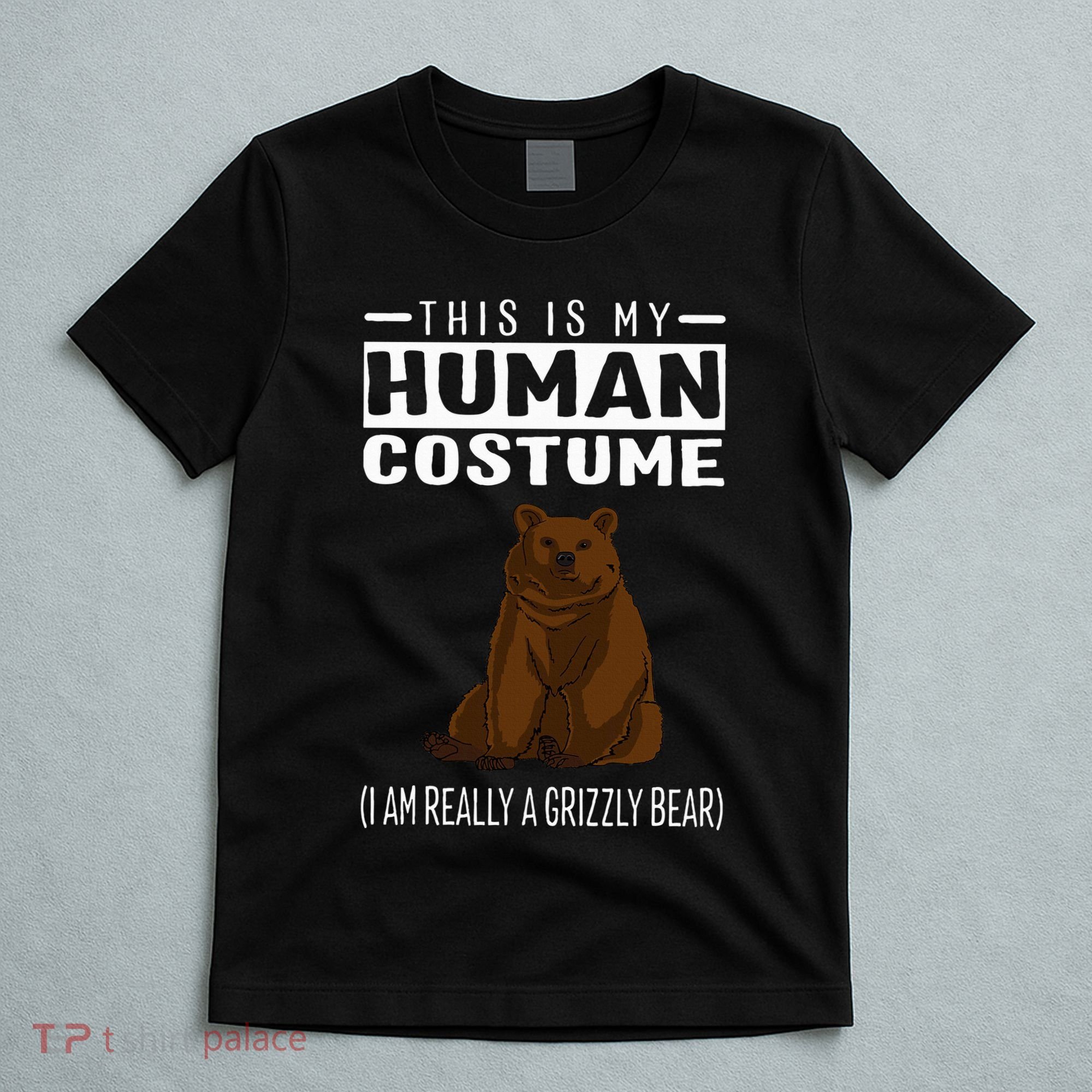 This Is My Human Costume IM Really A Grizzly Bear T-Shirt
