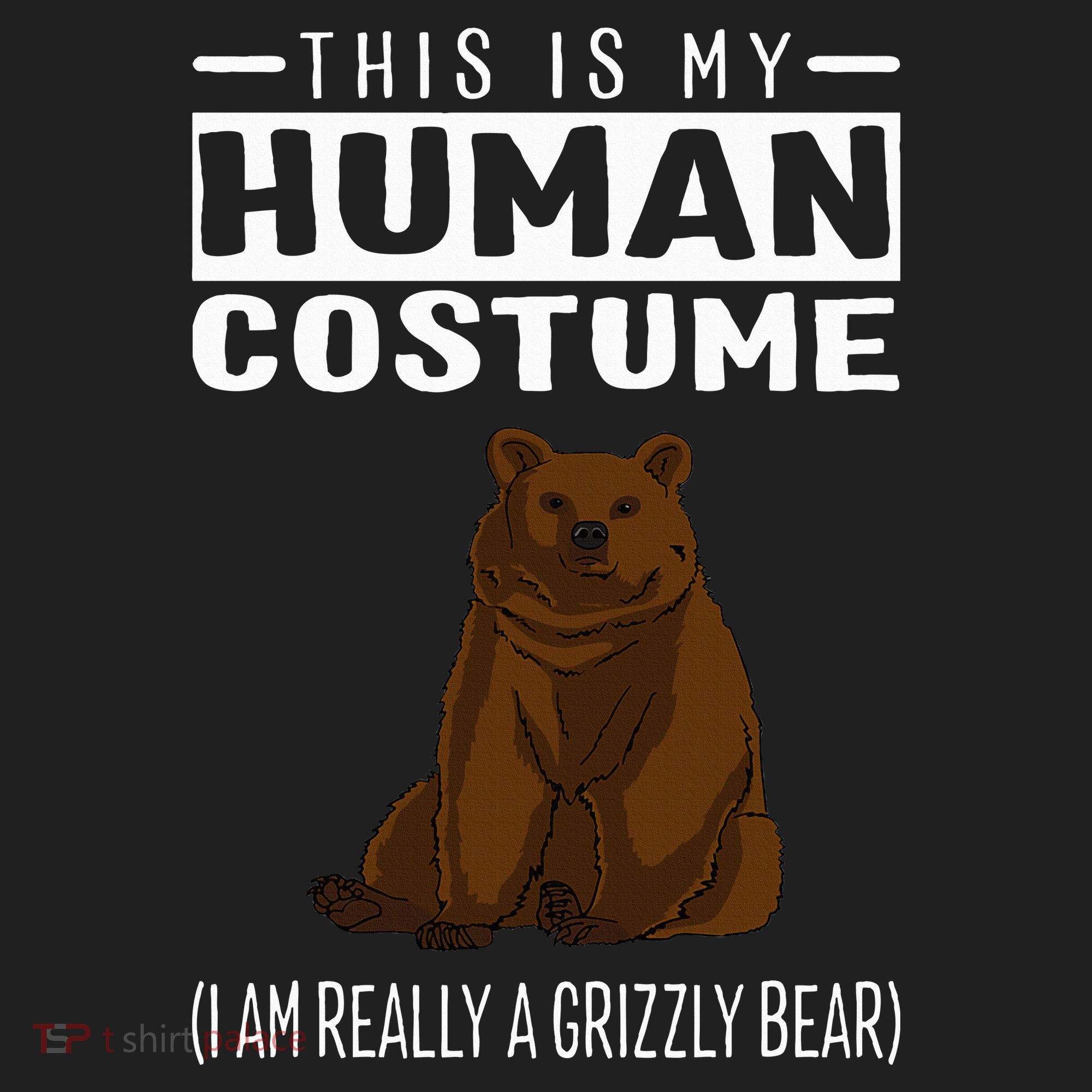 This Is My Human Costume IM Really A Grizzly Bear Tumbler