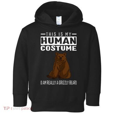 This Is My Human Costume IM Really A Grizzly Bear Toddler Hoodie