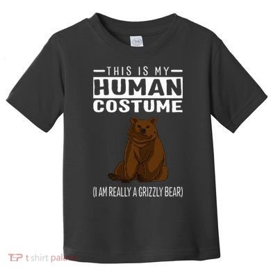 This Is My Human Costume IM Really A Grizzly Bear Toddler T-Shirt