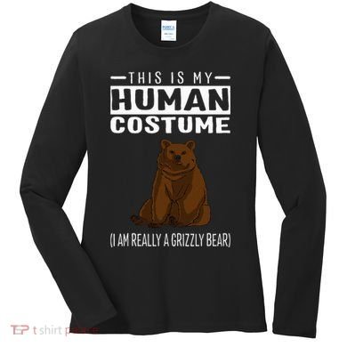 This Is My Human Costume IM Really A Grizzly Bear Women's Long Sleeve Shirt