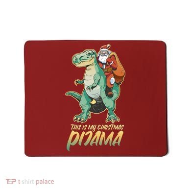 This Is My Christmas Pijama Santa Riding T Rex Mousepad