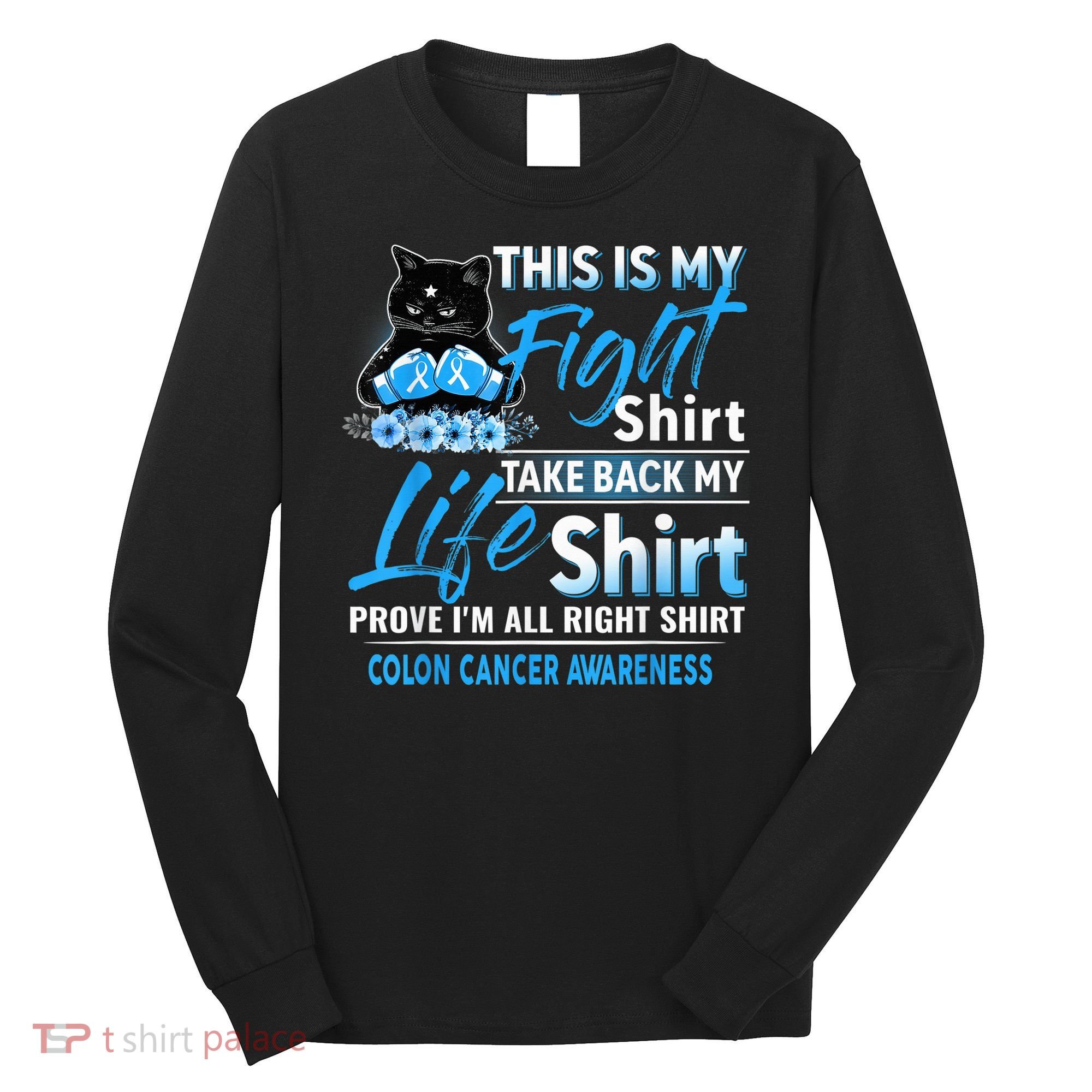 This Is My Fight Colon Cancer Awareness Month Long Sleeve Shirt