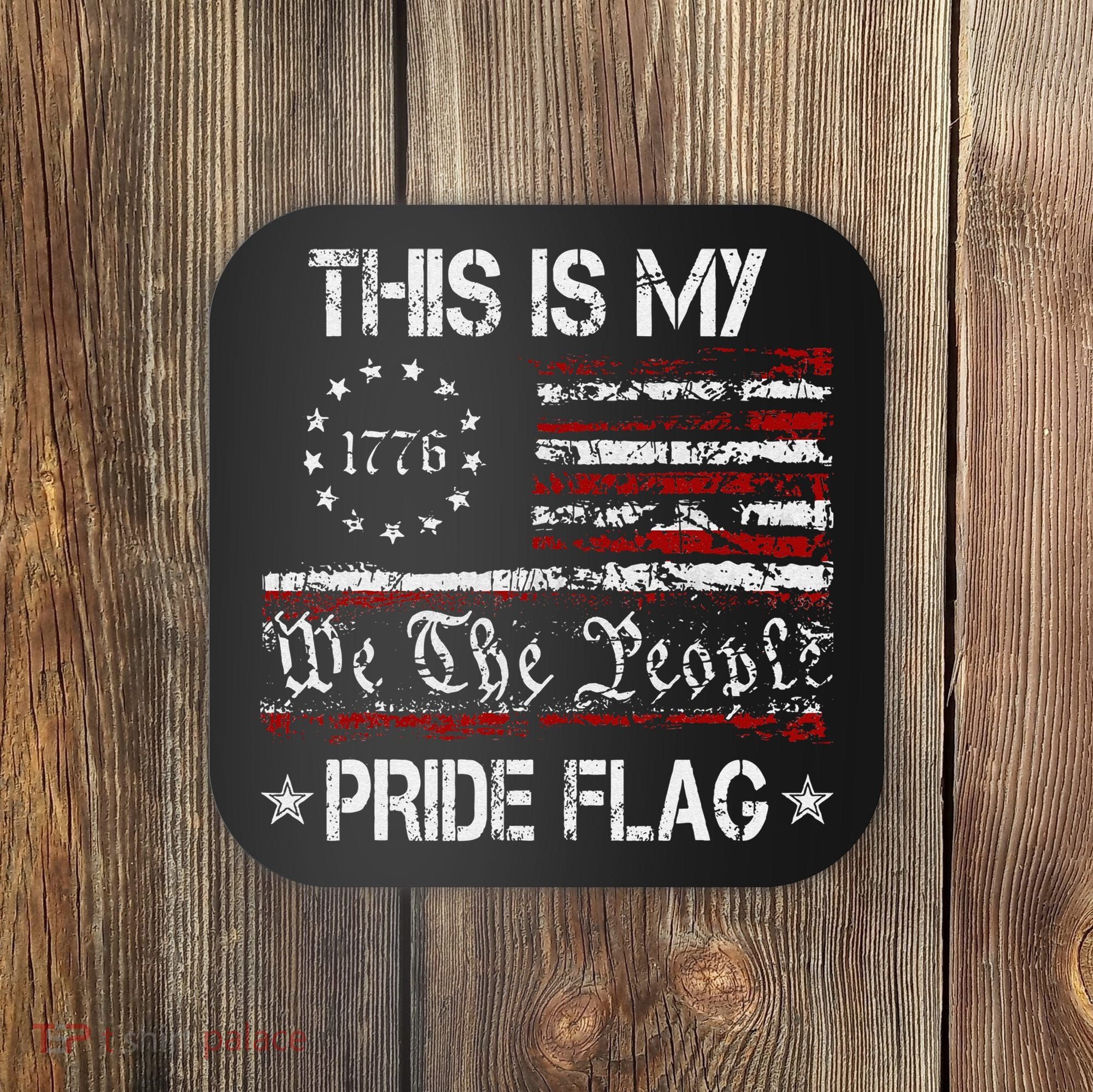 This Is My Pride Flag America 1776 We The People 4th Of July Coaster