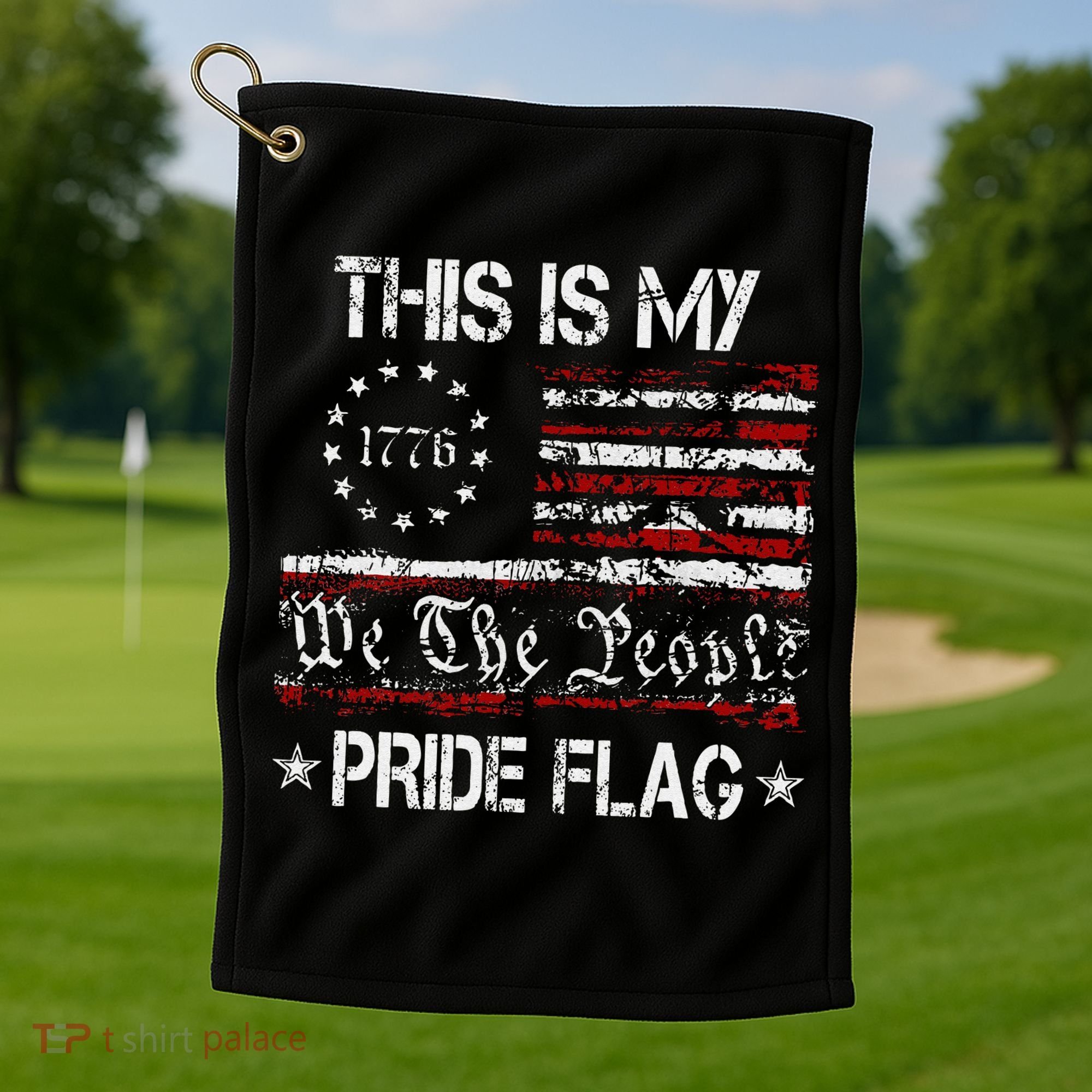 This Is My Pride Flag America 1776 We The People 4th Of July Golf Towel