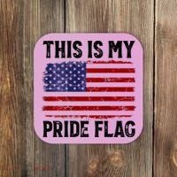 This Is My Pride Flag US Flag, 4th Of July Patriotic Coaster thumb 0