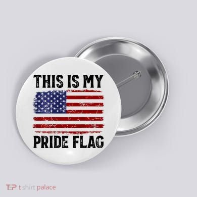 This Is My Pride Flag US Flag, 4th Of July Patriotic Button
