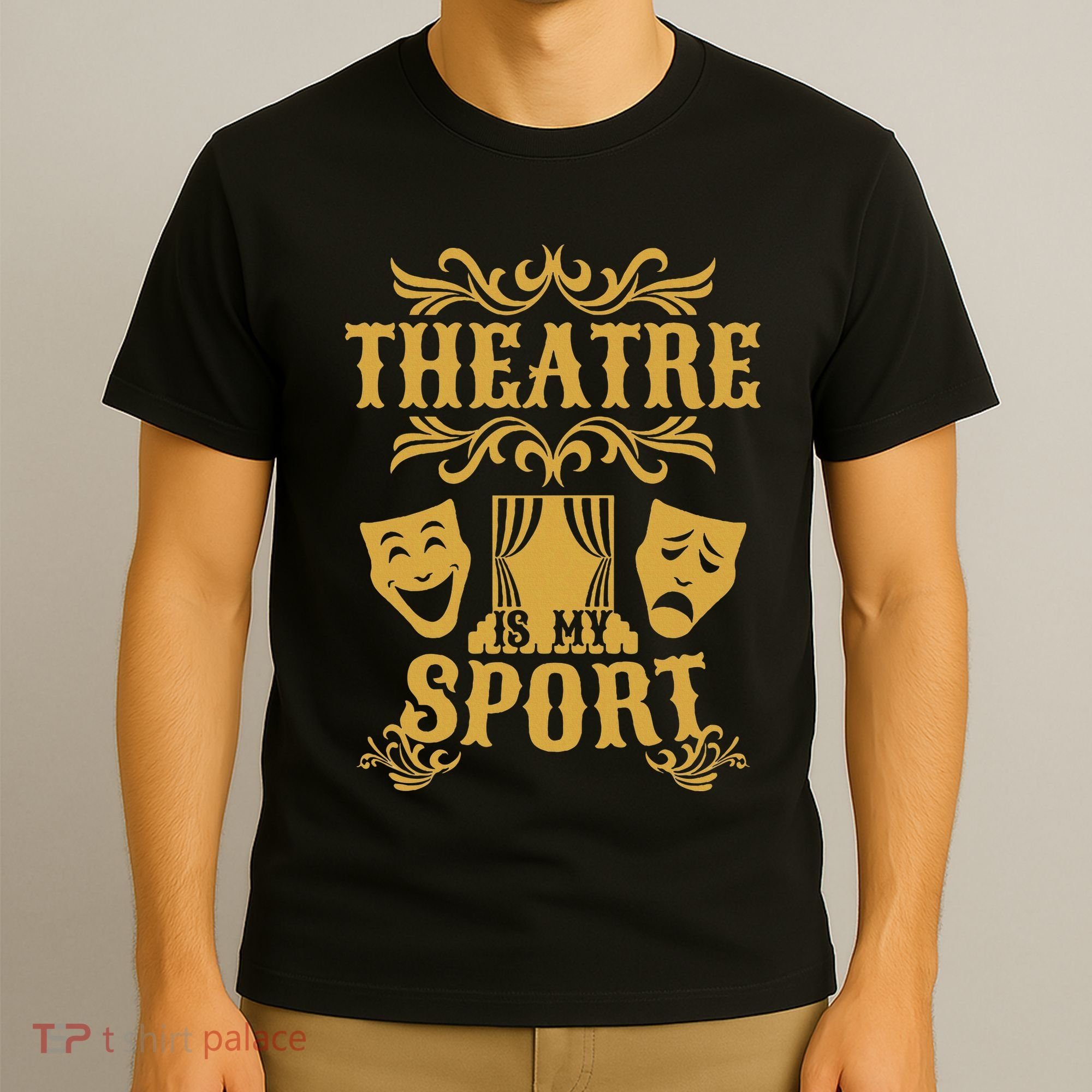 Theatre Is My Sport Funny Theater Drama Play Gift T-Shirt